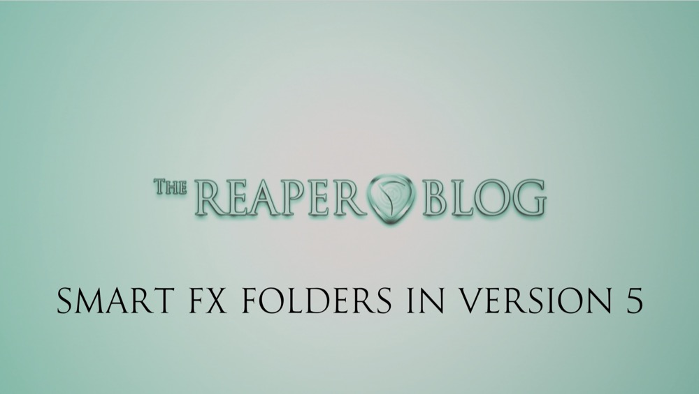 Quick Tip: Smart fx folders in REAPER 5