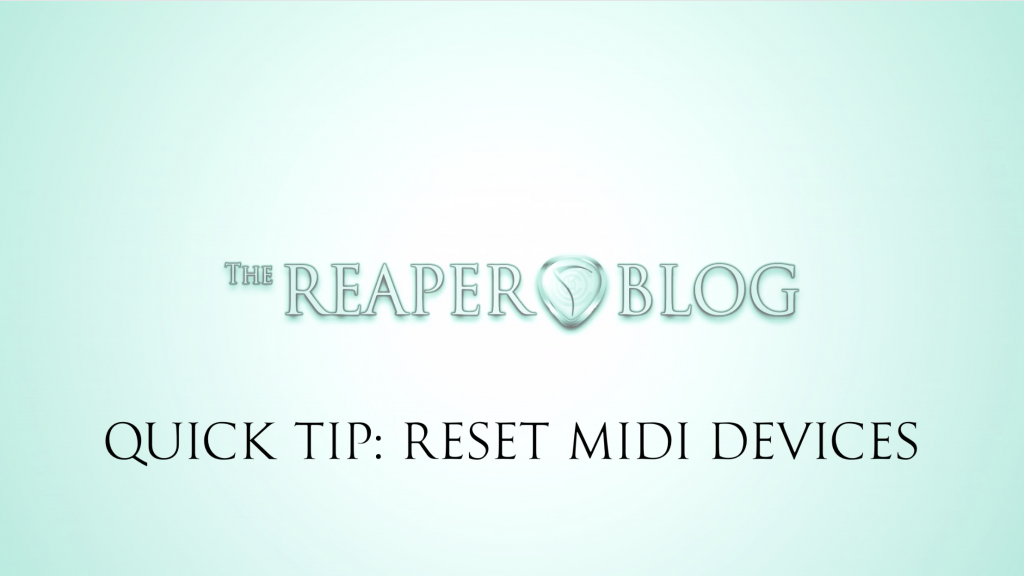 Quick Tip Reset MIDI Devices The REAPER Blog