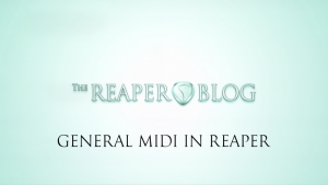 General Midi Rapper How to use General MIDI in REAPER | The REAPER Blog