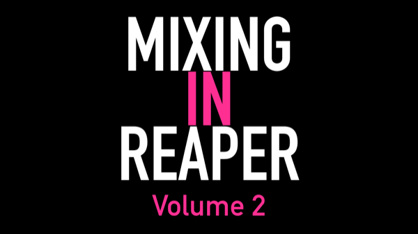 Mixing In REAPER Vol 2 available now