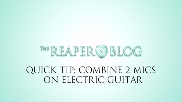 Quick Tip: Combine 2 mics on electric guitar