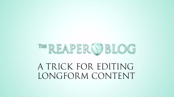 A Trick for Editing Longform Content (videos, podcasts, narration)