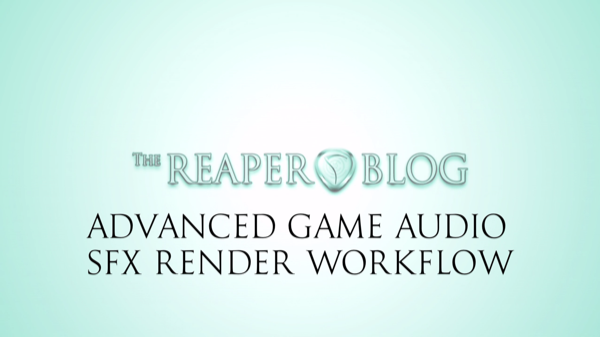 Advanced Game Audio SFX Render Workflow