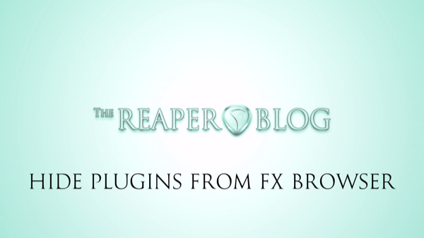 2 ways to Hide Plugins from REAPER’s FX Browser