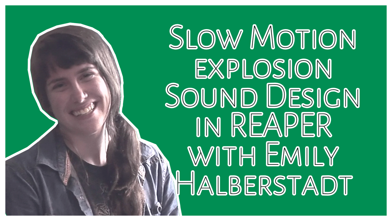 Super Slow Motion Sound Design With Emily Halberstadt