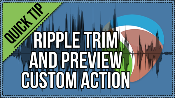 Ripple Trim and Preview Edit Custom Action – REAPER Dialogue Editing Quick Tip