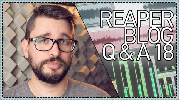 The REAPER Blog Q&A #18 || $150 audio interfaces; Recording Takes; Acoustic Clouds and more
