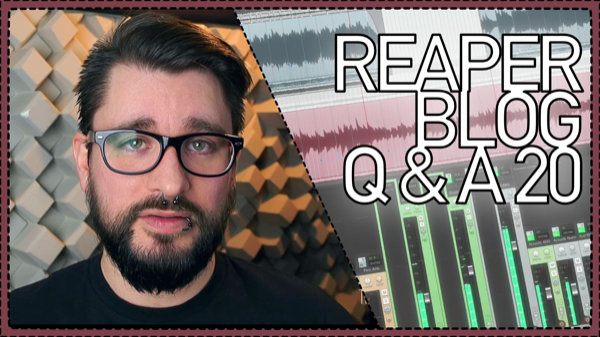 The REAPER Blog Q&A # 20 | 10,000 subs; switching from Pro Tools; plugin bundles, and more