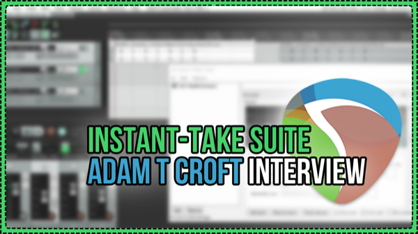 Instant-Take Suite – Adam T Croft Interview