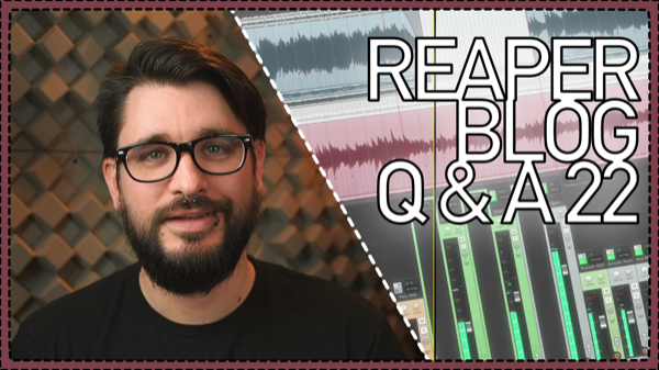 The REAPER Blog Q&A # 22 – Normalizing is bad; favorite plugins; mics for podcasting and more