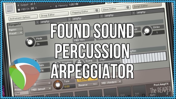Found Sound Percussion Arpeggiator | REAPER and Kontakt 5