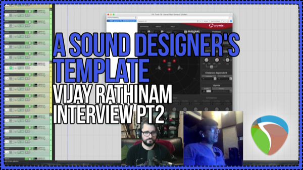 A Sound Designer’s Template, Audio Post Tools and Tips  – Interview with Vijay Rathinam PT2