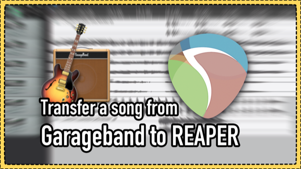 How to transfer a Garageband project to REAPER