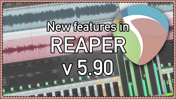 What’s New in REAPER v5.90 – Performance and ReaSurround improvements