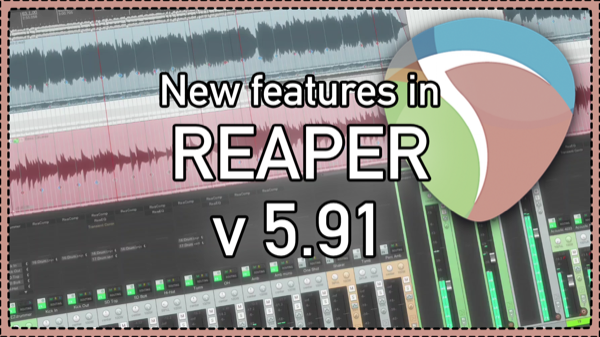 What’s new in REAPER v5.91
