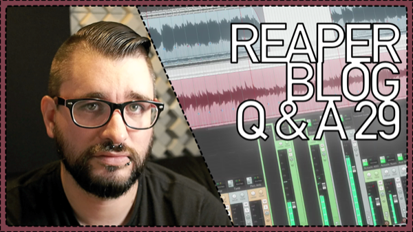 The REAPER Blog Q&A #29 – Reversed Intro effect; how to find clients; and more