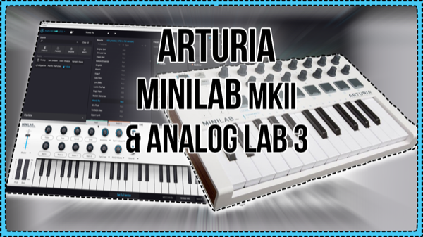Arturia MiniLab MKII & Analog Lab Lite 3 – Review