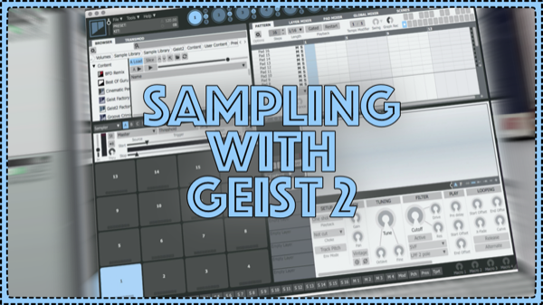 Sampling in Geist 2 ||| How to use the sampler in FXpansion Geist