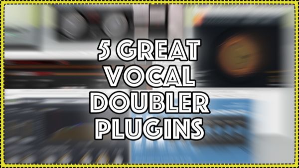 5 Great Vocal Doublers Compared – iZotope, Stillwell, SoundToys, Acon, and Valhalla