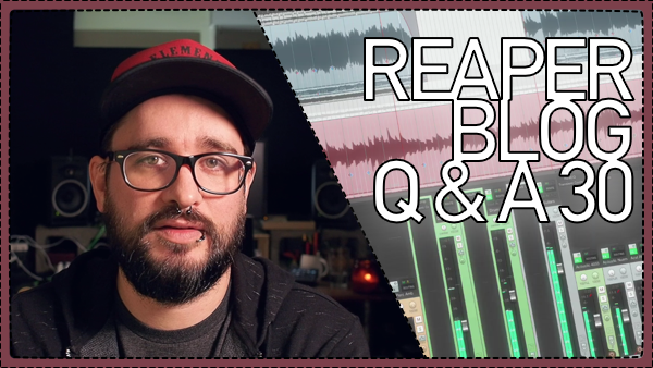 REAPER Blog Q&A #30 – fave game soundtracks; getting healthier and more