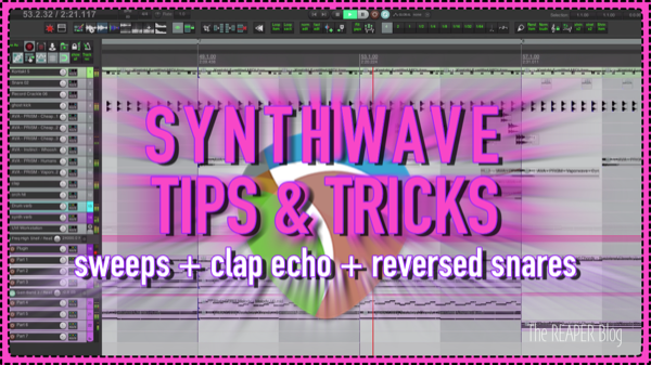 Synthwave Tips & Tricks – Sweeps + Clap Echo + Triggering Reversed Snares