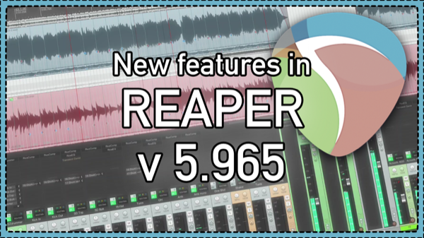 What’s New in REAPER v 5.965