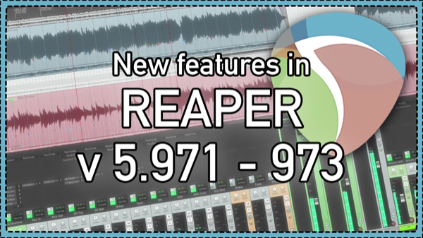 What’s New in REAPER v5.971-973