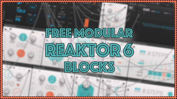 How to use FREE Reaktor Blocks Base Modular Synth