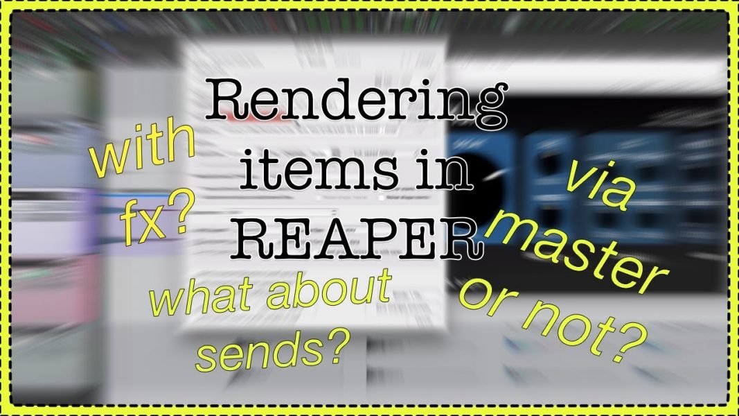 Rendering items with FX in REAPER