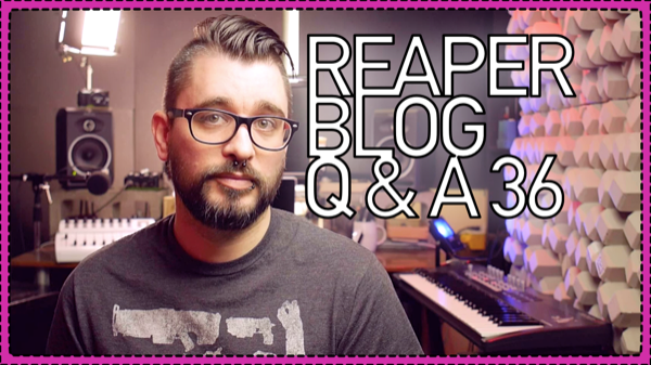 REAPER BLOG Q&A 36 – where to get free samples, industrial vocal fx and more