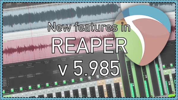 What’s New in REAPER v5.985 – Improvements to media explorer, apple loops and batch converter