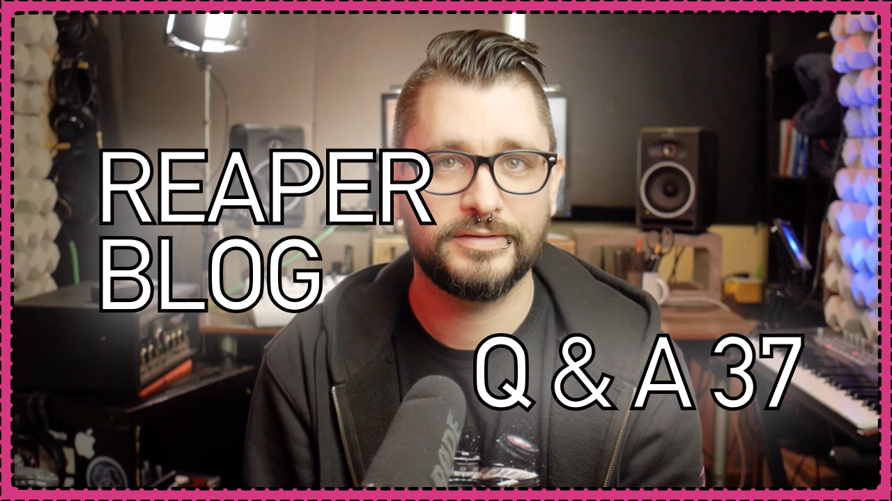 REAPER Blog Q&A # 37