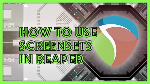 How to use Screensets in REAPER