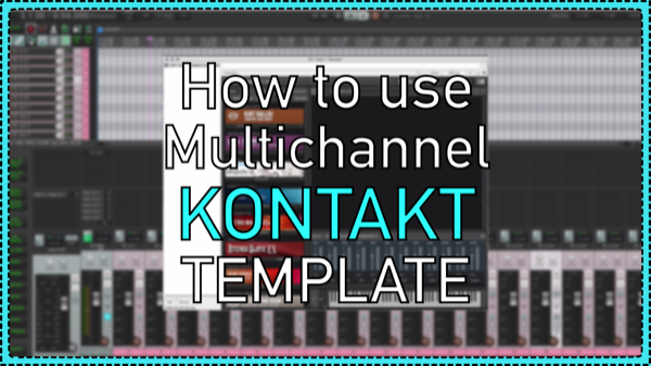 Using the KONTAKT Multichannel Track Template for REAPER