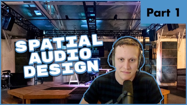 An Introduction to Spatial Audio with Matt Glenn (Part 1)