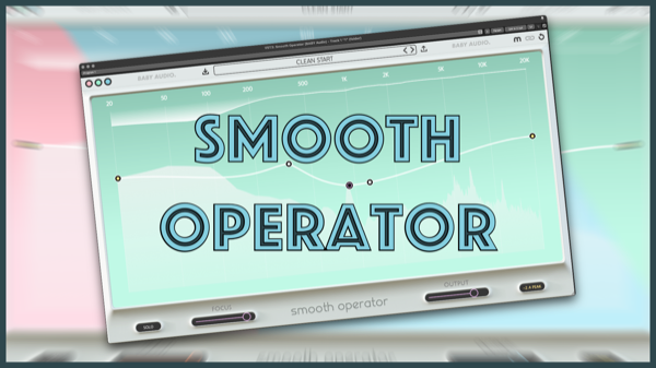 Smooth as a Baby Audio 👶🏻 – How to use Smooth Operator