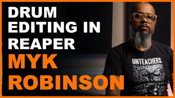 Drum Editing in REAPER with Myk Robinson